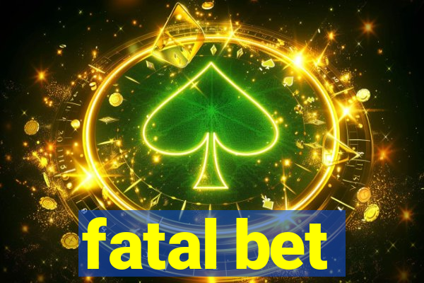 fatal bet