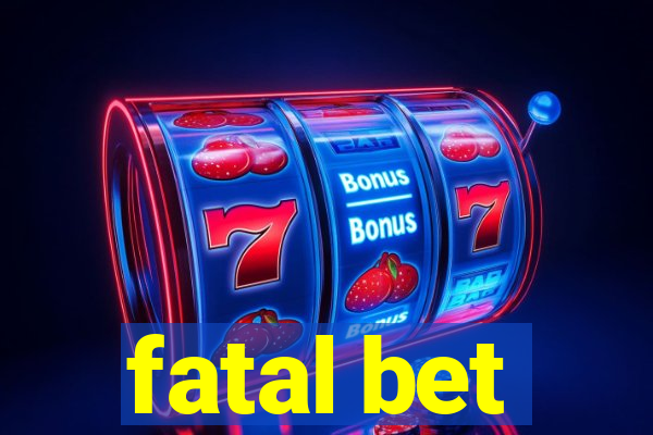 fatal bet