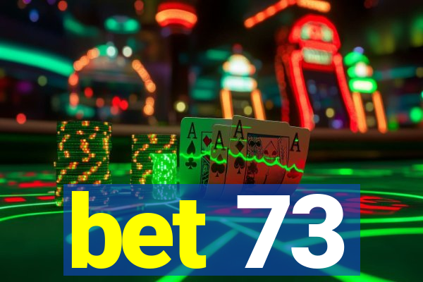 bet 73