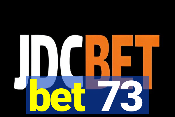 bet 73