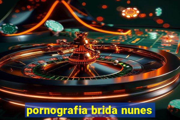 pornografia brida nunes