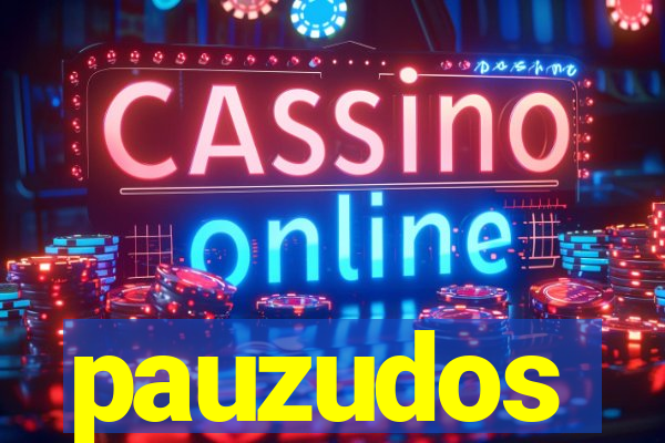 pauzudos