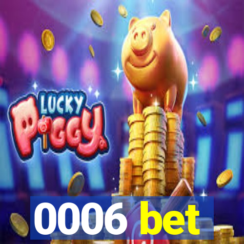 0006 bet