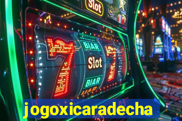 jogoxicaradecha