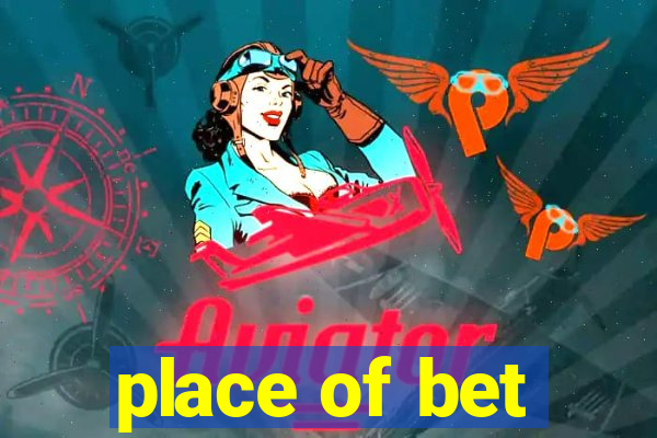 place of bet