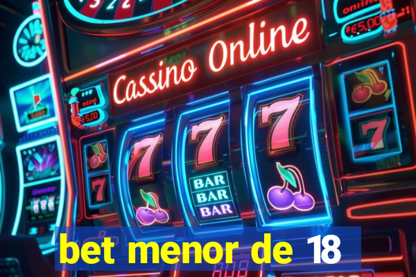 bet menor de 18