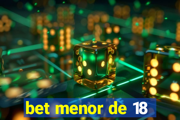 bet menor de 18