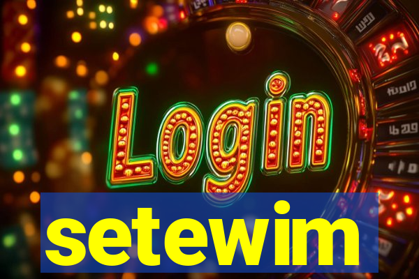 setewim