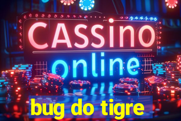 bug do tigre