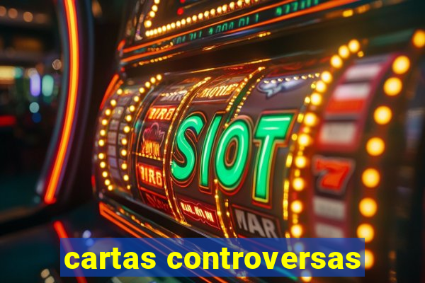 cartas controversas