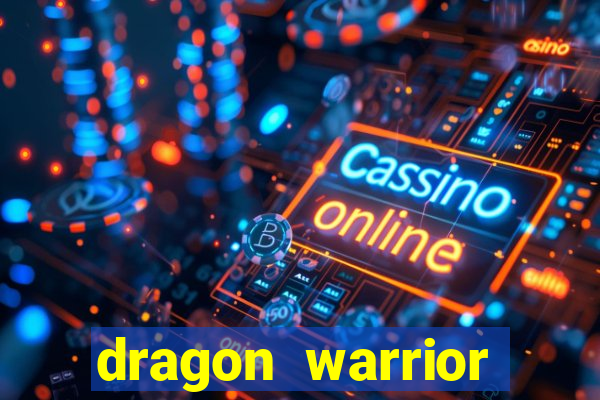 dragon warrior legend champion dinheiro infinito