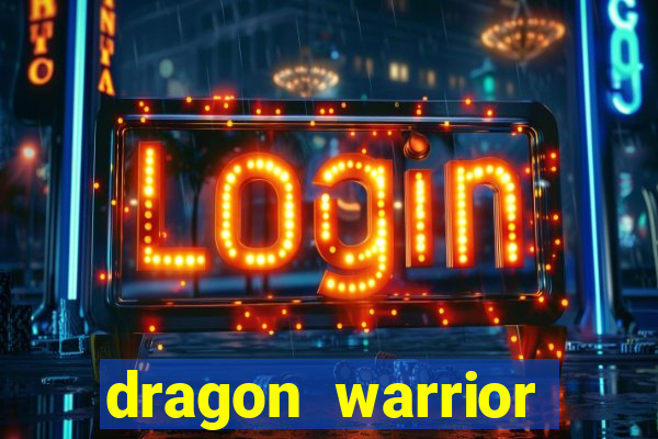 dragon warrior legend champion dinheiro infinito