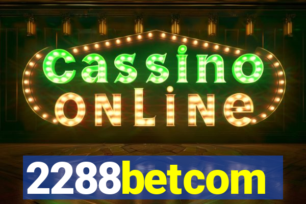 2288betcom