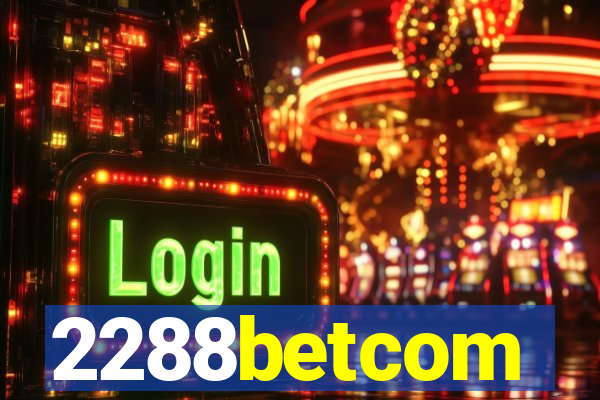 2288betcom