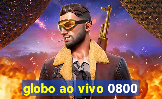 globo ao vivo 0800