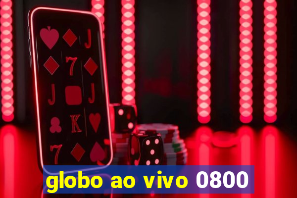 globo ao vivo 0800