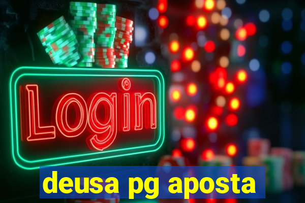 deusa pg aposta