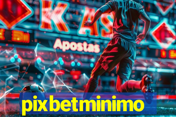 pixbetminimo
