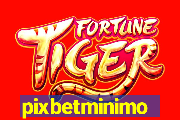 pixbetminimo