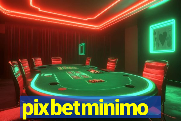 pixbetminimo