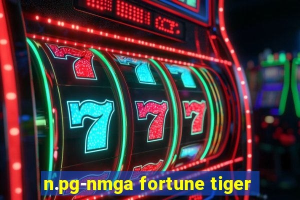 n.pg-nmga fortune tiger