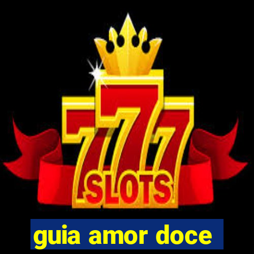 guia amor doce