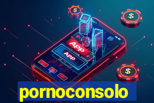 pornoconsolo