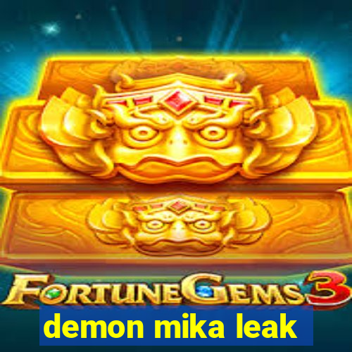 demon mika leak