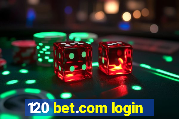 120 bet.com login