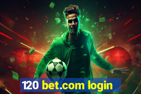 120 bet.com login