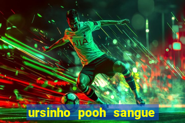 ursinho pooh sangue e mel 2 filme completo dublado