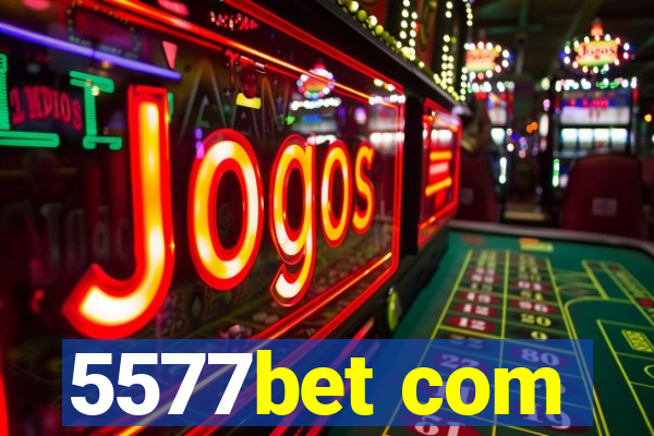 5577bet com