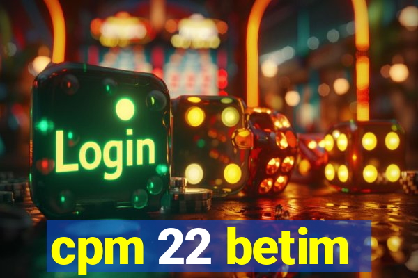 cpm 22 betim