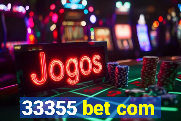 33355 bet com
