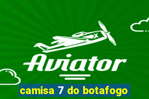 camisa 7 do botafogo