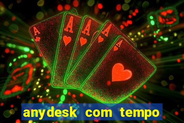 anydesk com tempo de uso