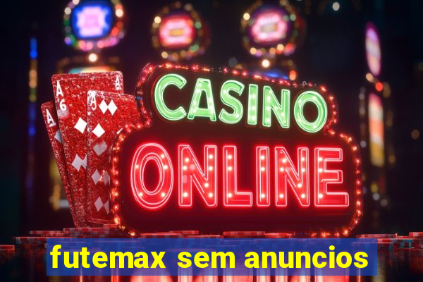 futemax sem anuncios