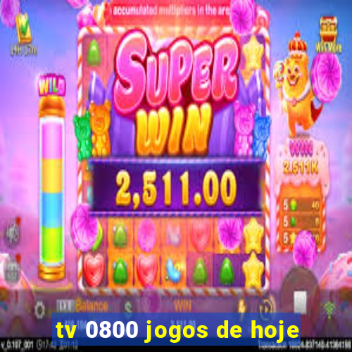 tv 0800 jogos de hoje
