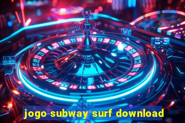 jogo subway surf download