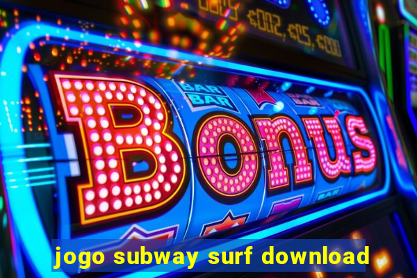 jogo subway surf download
