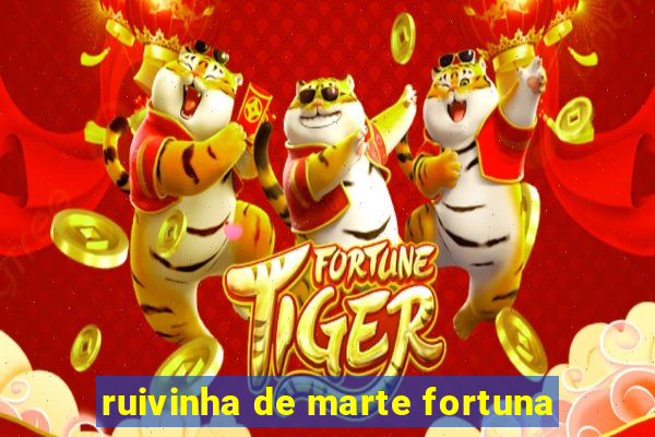 ruivinha de marte fortuna