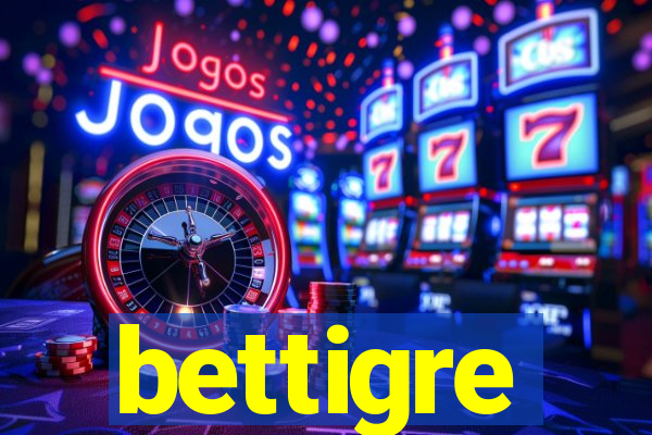 bettigre