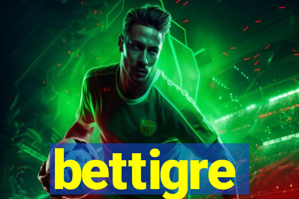 bettigre