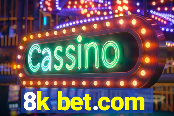 8k bet.com