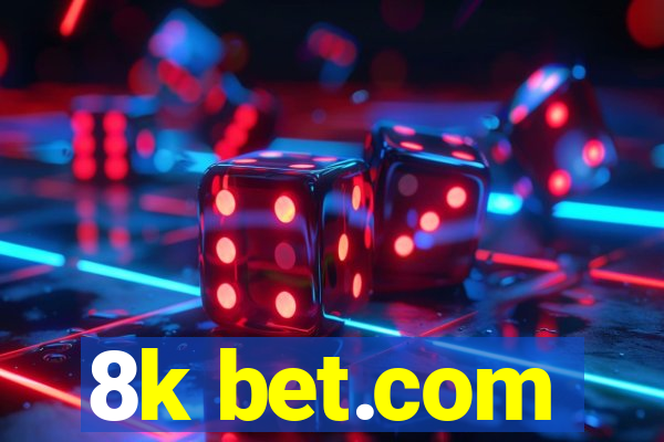 8k bet.com