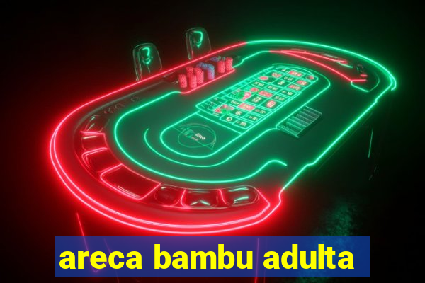 areca bambu adulta