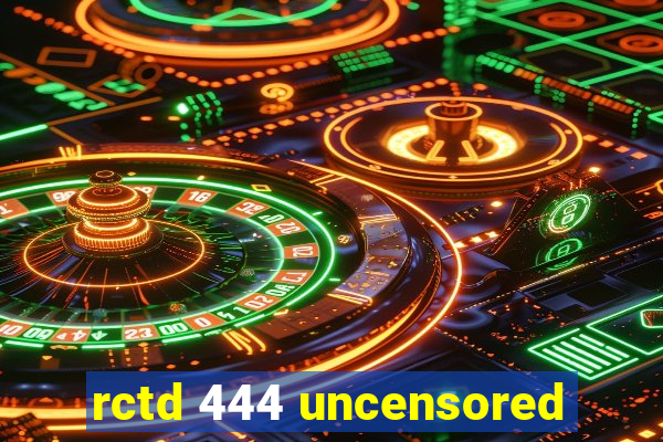 rctd 444 uncensored
