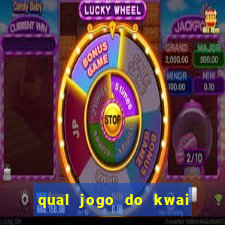 qual jogo do kwai que ganha mais dinheiro