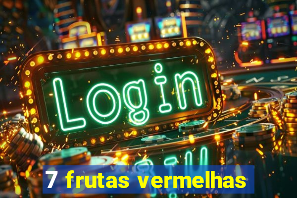 7 frutas vermelhas