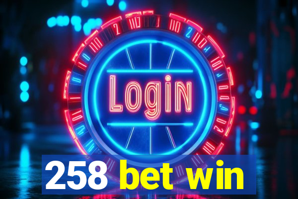 258 bet win